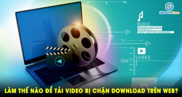 Làm thế nào để tải video bị chặn download trên web?