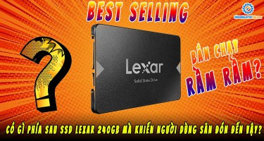 Có gì phía sau SSD Lexar 240GB mà khiến người dùng săn đón đến vậy?