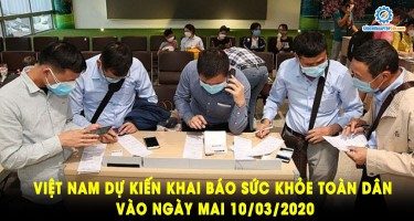 Việt Nam dự kiến khai báo sức khỏe toàn dân vào ngày mai 10/03/2020