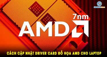 Cách cập nhật driver card đồ họa AMD cho laptop