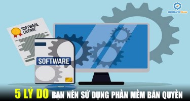 5 Lý do bạn nên sử dụng phần mềm bản quyền