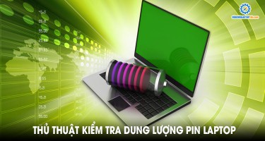 Thủ thuật kiểm tra dung lượng pin laptop chính xác trên Windows