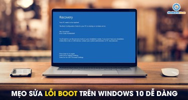 Mẹo sửa lỗi boot trên Windows 10 dễ dàng
