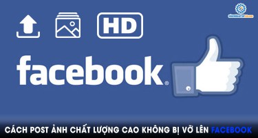 Cách post ảnh chất lượng cao không bị vỡ lên Facebook