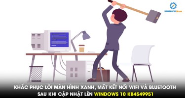 Sau khi cập nhật lên Windows 10 KB4549951, nhiều laptop gặp lỗi màn hình xanh chết chóc, mất kết nối Wi-Fi và Bluetooth và đây là cách khắc phục