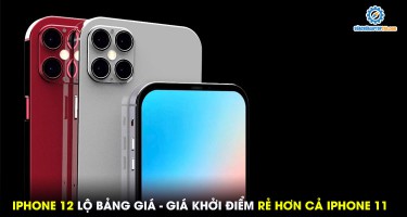 iPhone 12 lộ bảng giá - Mức khởi điểm rẻ hơn cả iPhone 11