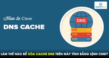 Làm thế nào để xóa cache DNS trên máy tính bằng lệnh CMD?