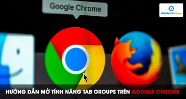 Mở nhiều tab sẽ tiện lợi hơn rất nhiều nếu biết tới tính năng Tab Groups trên Google Chrome