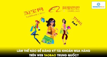 Làm thế nào để đăng ký tài khoản mua hàng trên web Taobao Trung Quốc?