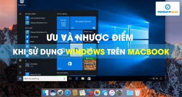 Sử dụng Windows trên MacBook có ưu và nhược điểm gì?