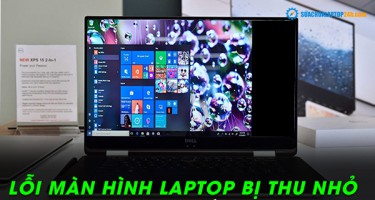 Lỗi màn hình laptop bị thu nhỏ và cách khắc phục