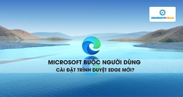 Microsoft buộc người dùng cài đặt trình duyệt Edge mới?