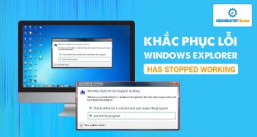 Khắc phục lỗi “Windows Explorer has stopped working” thành công tới 99%