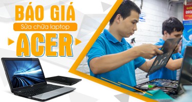 Báo giá tham khảo dịch vụ sửa chữa laptop Acer