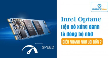 Intel Optane liệu có xứng danh là dòng bộ nhớ siêu nhanh như lời đồn?