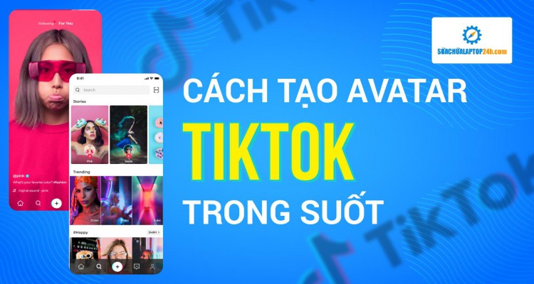 Mách bạn cách tạo avatar TikTok trong suốt cực chất