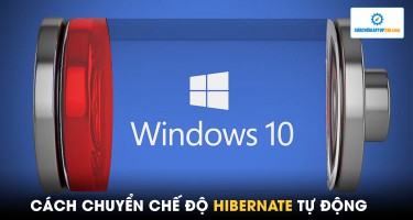 Chuyển ngay sang chế độ Hibernate để cứu dữ liệu chưa kịp lưu khi laptop sắp hết pin
