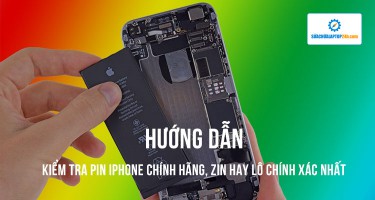 Hướng dẫn kiểm tra pin iPhone chính hãng, zin hay lô chính xác nhất