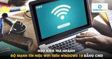 Mẹo kiểm tra nhanh độ mạnh tín hiệu wifi trên Windows 10 bằng CMD