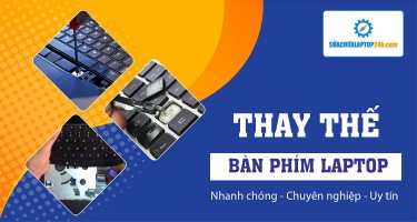 THAY BÀN PHÍM LAPTOP CHÍNH HÃNG, BẢO HÀNH 13 THÁNG