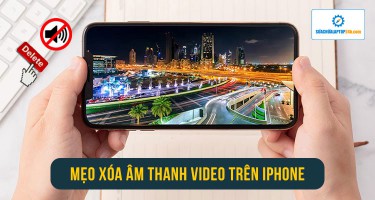 Mẹo xóa âm thanh video trên iPhone không cần sử dụng phần mềm
