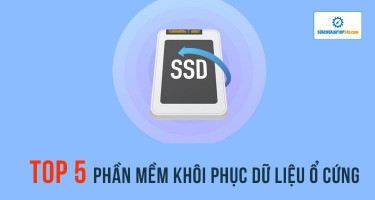 TOP 5 phần mềm sử dụng để khôi phục dữ liệu ổ cứng cực cần thiết cho bất kỳ ai