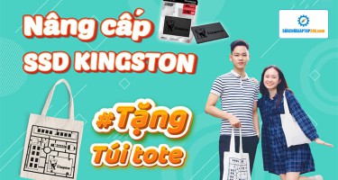 Nâng cấp SSD, RAM Kingston tặng ngay túi vải cực chất