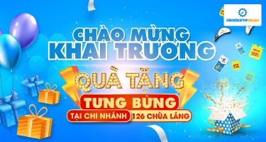 Tưng bừng khai trương chi nhánh 126 Chùa Láng, thêm một địa chỉ sửa laptop uy tín