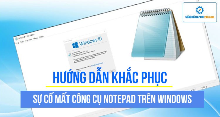 Hướng dẫn khắc phục sự cố mất công cụ Notepad trên Windows