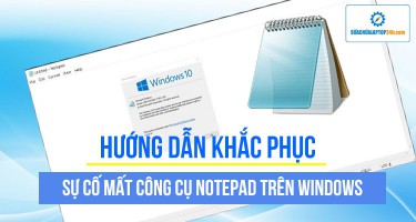 Hướng dẫn khắc phục sự cố mất công cụ Notepad trên Windows