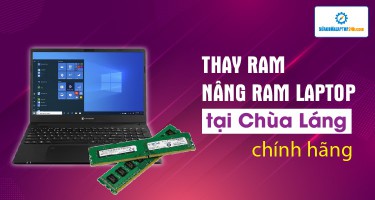 Địa chỉ thay RAM, nâng RAM laptop tại Chùa Láng chính hãng