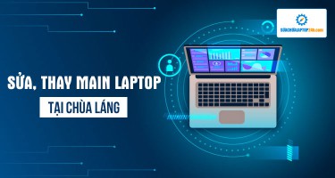 Sửa, thay thế mainboard laptop tại Chùa Láng