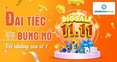 Big sale 11/11 - Khuyến mãi khủng từ Sửa chữa Laptop 24h