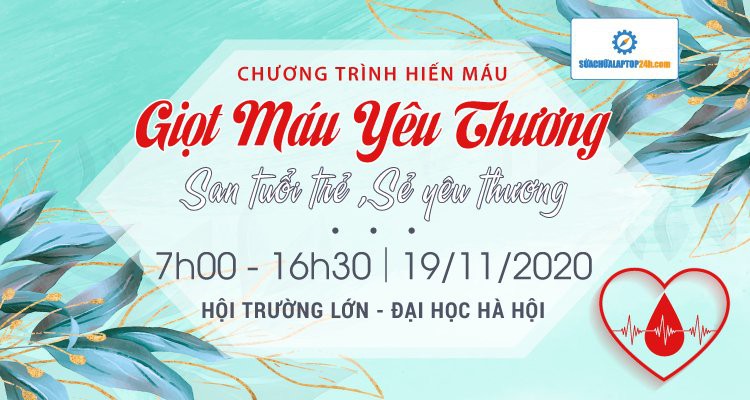 Sửa chữa Laptop 24h .com đồng hành cùng sự kiện hiến máu GIỌT MÁU YÊU THƯƠNG 18  của trường Đại học Hà Nội