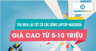 Thu mua Laptop - Macbook cũ giá cao lên đến 10 triệu đồng