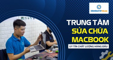 Trung tâm sửa chữa Macbook uy tín chất lượng hàng đầu