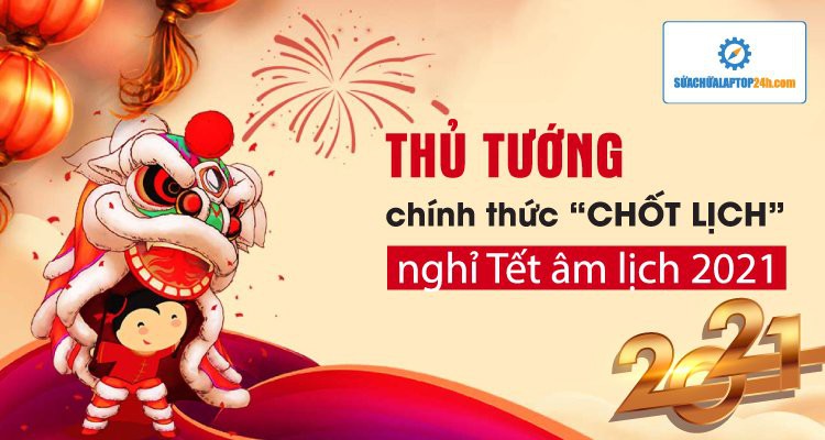 Thủ tướng chính thức "chốt" lịch nghỉ Tết âm lịch 2021