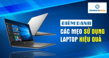 Điểm danh các mẹo sử dụng laptop hiệu quả không phải ai cũng biết