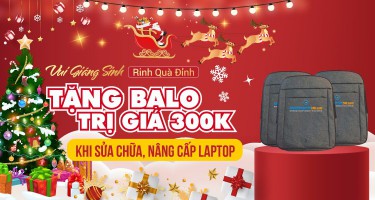 Tặng balo trị giá 300k khi sửa chữa, nâng cấp laptop tại Sửa chữa Laptop 24h .com