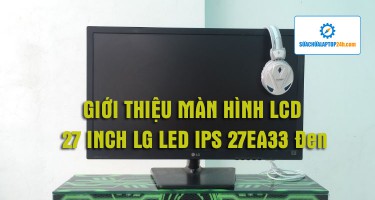 Giới thiệu màn hình LCD 27 inch LG LED IPS 27EA33 đen