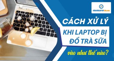 Cách xử lý khi laptop bị đổ trà sữa vào như thế nào?