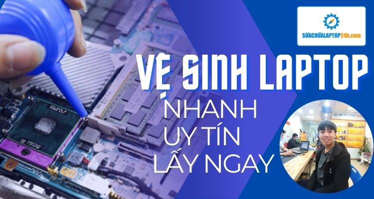 Vệ sinh máy Laptop ở đâu uy tín?