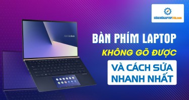 Bàn phím laptop không gõ được và cách sửa nhanh nhất