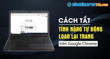 Cách tắt tính năng tự động load lại trang trên Google Chrome