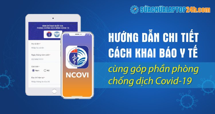 Hướng dẫn chi tiết cách khai báo y tế online cùng góp phần phòng chống dịch Covid-19
