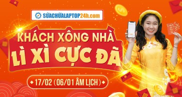 Khách xông nhà - Nhận lì xì cực đã tại Sửa chữa Laptop 24h .com