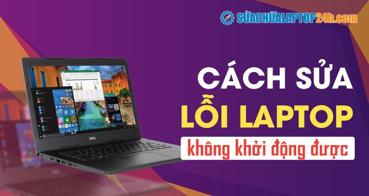 Cách sửa lỗi laptop không khởi động được