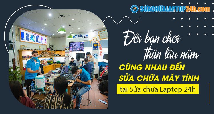 Đôi bạn chơi thân lâu năm cùng nhau đến sửa chữa máy tính tại Sửa chữa Laptop 24h .com