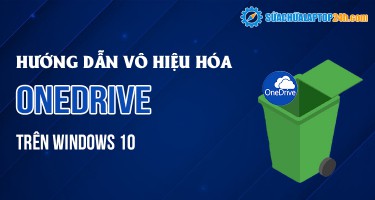 Cách vô hiệu hóa OneDrive nhanh chóng trên Windows 10