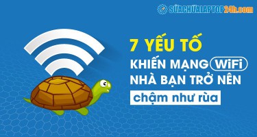 7 yếu tố khiến mạng wifi nhà bạn trở nên chậm như rùa